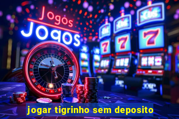 jogar tigrinho sem deposito